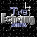 The Echoing Agents 🕵 ;; Loyalty is an illusion