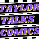 Taylor Talks Comics