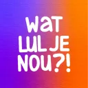 Wat Lul je Nou?!