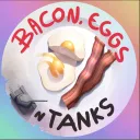 ⇡ Bacon Eggs N Tanks ⇣