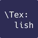 Texlish: Better LaTeX