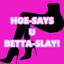 Hoe-Says-U-Betta-Slay! Discord Server Icon