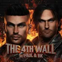 The 4th Wall w/Paul & BK