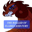 . The Ballad of Flames and Fury .