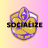 SOCIALIZE