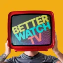 Better Watch TV