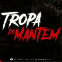 Tropa Do Mantem 👑