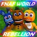 FNAF WORLD: REBELLION