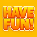 Have Fun!