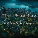 The Rending Cataclysm (18+)