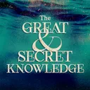 The Great & Secret Knowledge