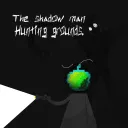 The Shadow Man's Hunting Grounds