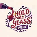 Hold My Glass [WINE] 🍷