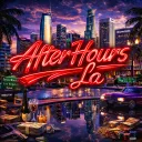 After Hours LA  [Out Now]