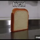 Bread. 🍞