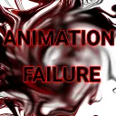 ANIMATION FAILURE