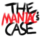 THE MANIAC’S CASE