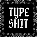 TYPE SHIT