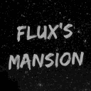FLuX's Mansion