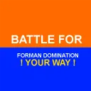 Battle for Forman Domination - Your Way