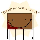 DEATH is For The WEAK