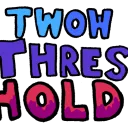 TWOW: Threshold!