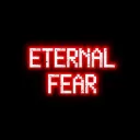 ——ETERNAL FEAR——