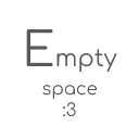 𝓔𝓶𝓹𝓽𝔂 𝓢𝓹𝓪𝓬𝓮