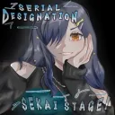 [discontinued!] Serial Designation : SEKAI STAGE !