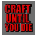 craft until you die