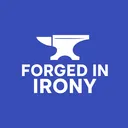 Forged in Irony
