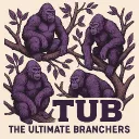 T.u.b the ultimate branchers