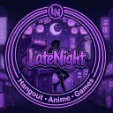 LateNight | Hangout - Anime - Games