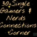 30+ Single Gamers & Nerds Connections Corner Discord Server