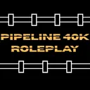 Pipeline 40k RP
