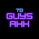 70 GUYS AHH