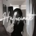 Hallucinate <3