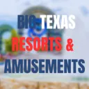 Big Texas Resorts &  Amusements