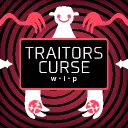 Traitors Curse [WIP]