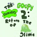 The Goopy Gunkers 2: Return Of The Slime