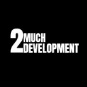 2MUCH DEVELOPMENT