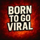 Born To Go Viral