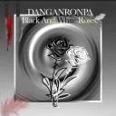 Danganronpa: Black And White Roses[BETA]