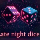 Late Night Dice