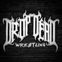 [DDW] Drop Dead Wrestling ||  EST. 2025