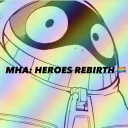 MHA: Heroes Rebirth