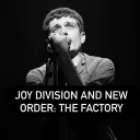 Joy Division and New Order: The Factory