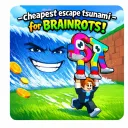 -cheapest escape tsunami for brainrots!-