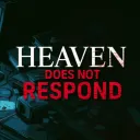 Heaven Does Not Respond