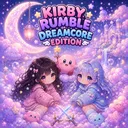 Kiɾbỿ Rᴜɱblᥱ: Dɾᥱαɱcoɾᥱ Edi𝚝ioղ